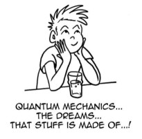 Quantum Mechanics... The dreams that stuff is made of!